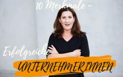Erfolgreiche Unternehmerinnen – 10 Merkmale